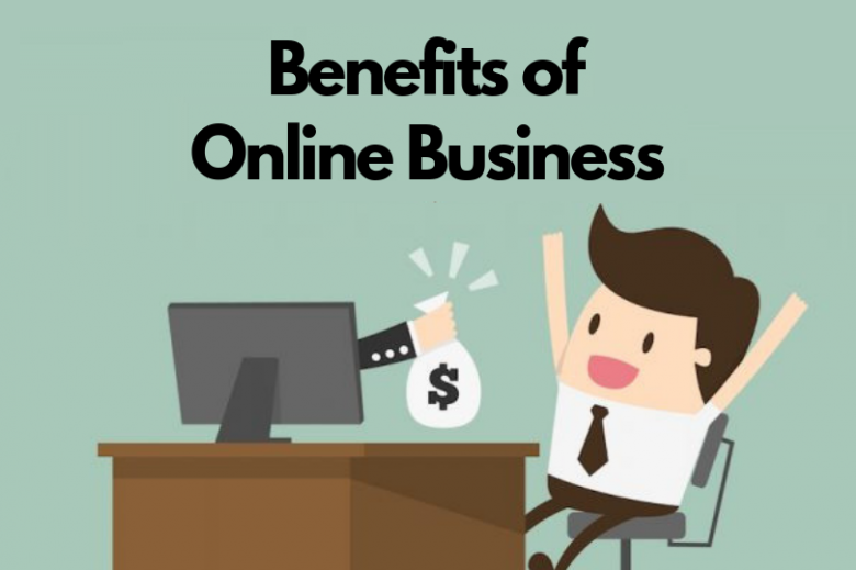 What are the Benefits of Online Business?